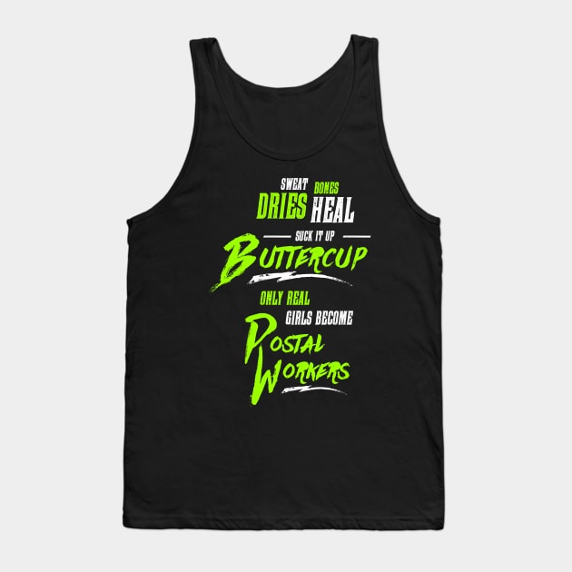 Suck it up Buttercup - Only Real Girls Become Postal Workers Tank Top by teespot123